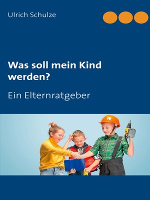 cover image of Was soll mein Kind werden?